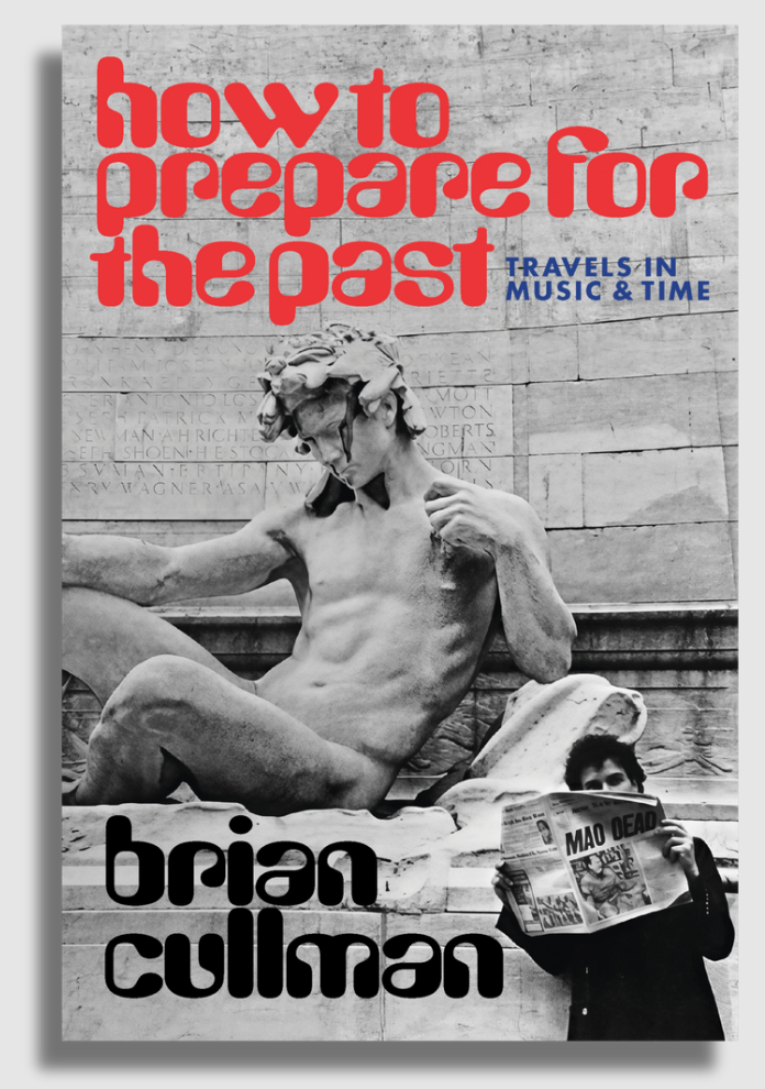how to prepare for the past--Travels in Music and Time