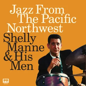 Jazz From the Pacific Northwest Shelly Manne & His Men