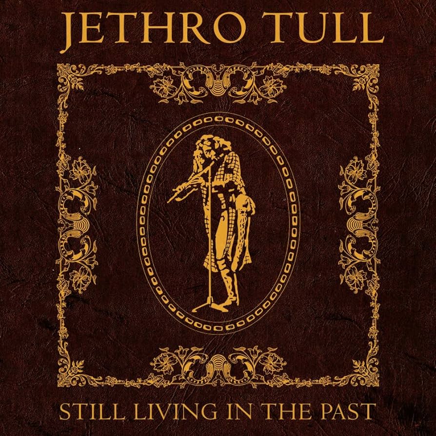 Jehtro Tull "Still Living In the Past"