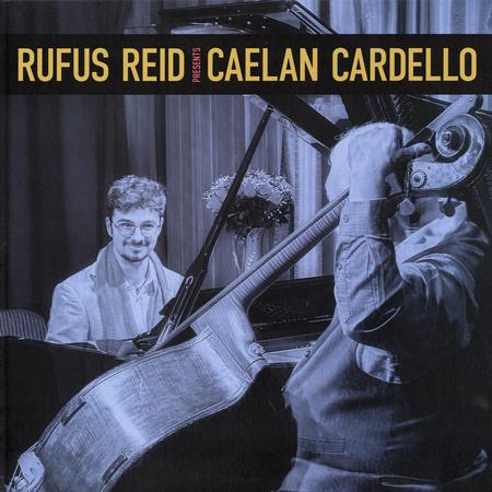 Rufus Reid Presents Caelan Cardello
