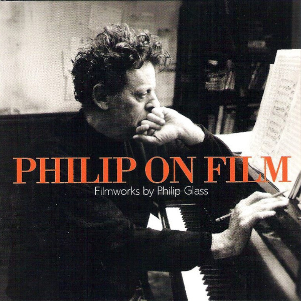 Philip on Film - Filmworks by Philip Glass