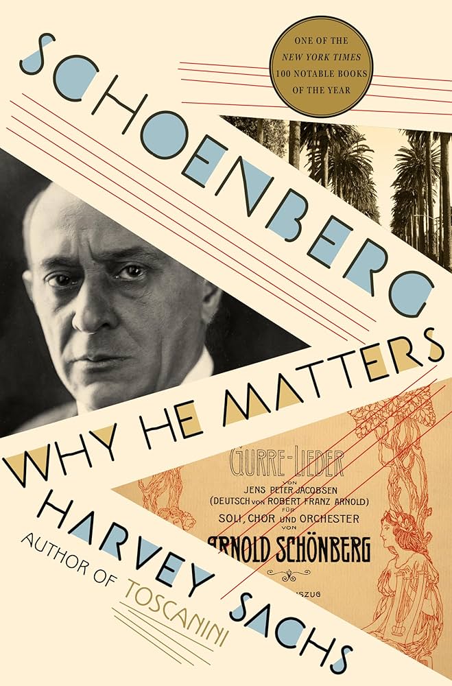 Schoenberg Why He Matters by Harvey Sachs