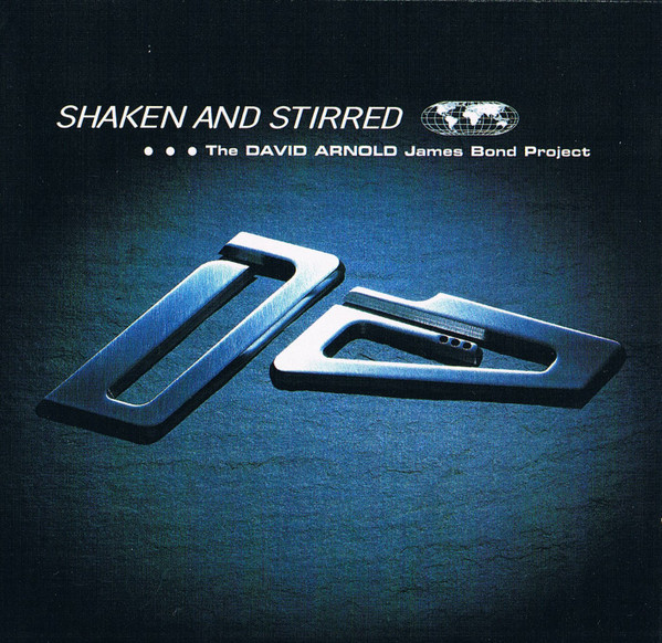 shaken and Stirred The David Arnold James Bond Project