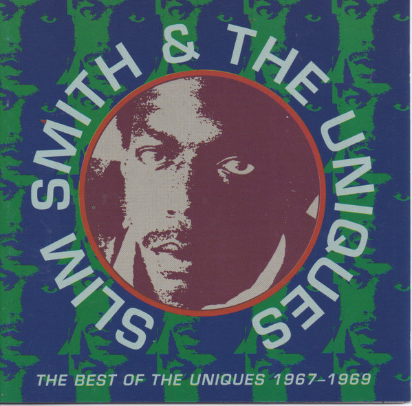 SLIM SMITH AND THE UNIQUES - The Best of the Uniques 1967-1969 + discogs